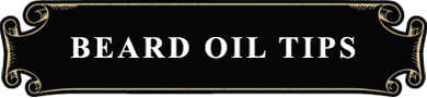 BEARD OIL TIPS